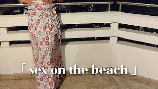 Sex vlog, Thailand sex on the beach, outdoor fucked with beautiful big boobs girl & perfect body